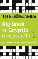 Times Big Book of Cryptic Crosswords 1. könyv - 200 világhírű keresztrejtvényfejtés - Times Big Book of Cryptic Crosswords Book 1 - 200 World-Famous Crossword Puzzles