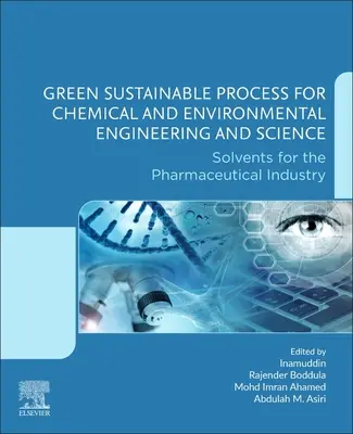 Zöld fenntartható folyamat a vegyipari és környezetvédelmi mérnöki és természettudományok számára: Oldószerek a gyógyszeriparban - Green Sustainable Process for Chemical and Environmental Engineering and Science: Solvents for the Pharmaceutical Industry