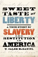 A szabadság édes íze: A rabszolgaság és a jóvátétel igaz története Amerikában - Sweet Taste of Liberty: A True Story of Slavery and Restitution in America