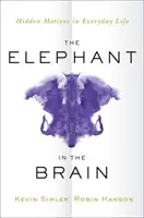 Az elefánt az agyban: Rejtett motívumok a mindennapi életben - The Elephant in the Brain: Hidden Motives in Everyday Life