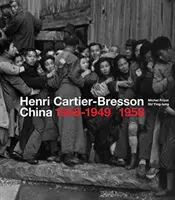 Henri Cartier-Bresson: Kína 1948-1949, 1958 - Henri Cartier-Bresson: China 1948-1949, 1958