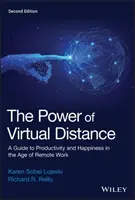 A virtuális távolság ereje: Útmutató a termelékenységhez és a boldogsághoz a távmunka korában - The Power of Virtual Distance: A Guide to Productivity and Happiness in the Age of Remote Work