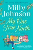 My One True North - a Sunday Times öt legjobb bestsellere - fedezze fel Milly varázsát - My One True North - the Top Five Sunday Times bestseller - discover the magic of Milly