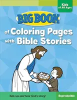 Big Book of Coloring Pages with Bible Stories for Kids of All Ages (Színező oldalak nagy könyve bibliai történetekkel minden korosztály számára) - Big Book of Coloring Pages with Bible Stories for Kids of All Ages