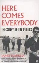 Here Comes Everybody - A Pogues története - Here Comes Everybody - The Story of the Pogues