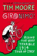 Gironimo! - Lovaglás a nagyon szörnyű 1914-es olaszországi túrán - Gironimo! - Riding the Very Terrible 1914 Tour of Italy