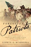 Forgotten Patriots: A függetlenségi háború amerikai foglyainak el nem mondott története - Forgotten Patriots: The Untold Story of American Prisoners During the Revolutionary War