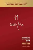 Őrült szerelem: Egy könyörtelen Isten által elárasztva - Crazy Love: Overwhelmed by a Relentless God