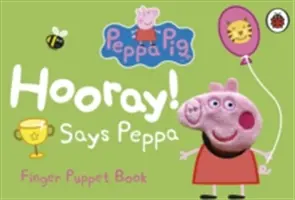 Peppa Malac: Hurrá! Mondja Peppa ujjbábkönyv - Peppa Pig: Hooray! Says Peppa Finger Puppet Book