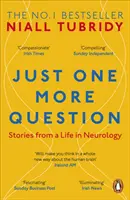 Csak még egy kérdés: Történetek egy neurológiai életből - Just One More Question: Stories from a Life in Neurology