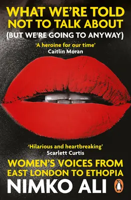 Amiről azt mondták, hogy ne beszéljünk (de mégis megtesszük) - Női hangok Kelet-Londontól Etiópiáig - What We're Told Not to Talk About (But We're Going to Anyway) - Women's Voices from East London to Ethiopia