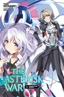 The Asterisk War, Vol. 10 (Light Novel): Sárkányok és lovagok meghódítása - The Asterisk War, Vol. 10 (Light Novel): Conquering Dragons and Knights