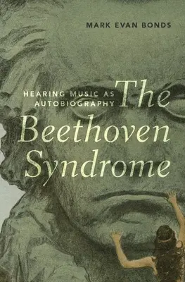 A Beethoven-szindróma: Zenehallgatás mint önéletrajz - The Beethoven Syndrome: Hearing Music as Autobiography