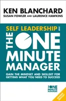 Önvezetés és az egyperces menedzser - Szerezze meg a gondolkodásmódot és a készségeket ahhoz, hogy elérje, amire szüksége van a sikerhez - Self Leadership and the One Minute Manager - Gain the Mindset and Skillset for Getting What You Need to Succeed