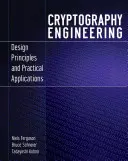 Cryptography Engineering: Tervezési elvek és gyakorlati alkalmazások - Cryptography Engineering: Design Principles and Practical Applications