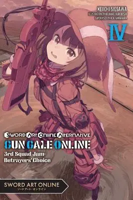 Sword Art Online Alternative Gun Gale Online, 4. kötet (Light Novel): 3rd Squad Jam: Betrayers' Choice - Sword Art Online Alternative Gun Gale Online, Vol. 4 (Light Novel): 3rd Squad Jam: Betrayers' Choice