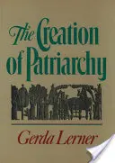 A patriarchátus megteremtése - The Creation of Patriarchy