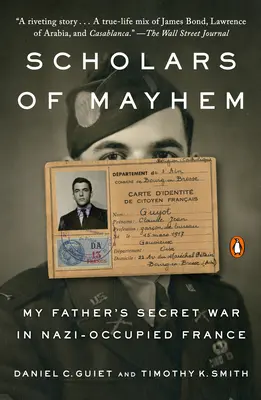 A zűrzavar tudósai: Apám titkos háborúja a nácik által megszállt Franciaországban - Scholars of Mayhem: My Father's Secret War in Nazi-Occupied France