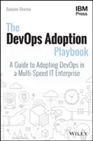 A DevOps bevezetésének játékkönyve: Útmutató a Devops bevezetéséhez egy többsebességes IT-vállalatnál - The DevOps Adoption Playbook: A Guide to Adopting Devops in a Multi-Speed IT Enterprise