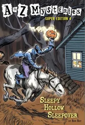 A-tól Z-ig Rejtélyek Super Edition #4: Sleepy Hollow Sleepover - A to Z Mysteries Super Edition #4: Sleepy Hollow Sleepover