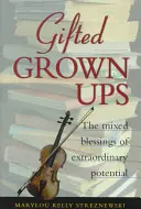 Tehetséges felnőttek: A rendkívüli képességek vegyes áldásai - Gifted Grownups: The Mixed Blessings of Extraordinary Potential