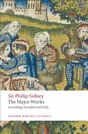 Sir Philip Sidney: Sidney Sidney: The Major Works - Sir Philip Sidney: The Major Works