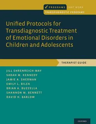 Egységesített protokollok a gyermekek és serdülők érzelmi zavarainak transzdiagnosztikai kezeléséhez: Terápiás útmutató - Unified Protocols for Transdiagnostic Treatment of Emotional Disorders in Children and Adolescents: Therapist Guide