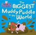 Peppa Malac: A világ legnagyobb sáros pocsolyája képeskönyv - Peppa Pig: The BIGGEST Muddy Puddle in the World Picture Book