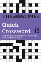 Times Quick Crossword 15. könyv - 80 világhírű keresztrejtvény a Times2-ból - Times Quick Crossword Book 15 - 80 World-Famous Crossword Puzzles from the Times2