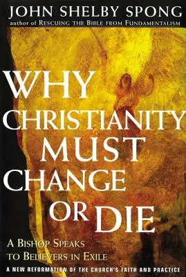 Miért kell a kereszténységnek megváltoznia vagy meghalnia: Egy püspök beszél a száműzetésben élő hívőkhöz - Why Christianity Must Change or Die: A Bishop Speaks to Believers in Exile