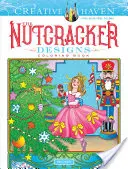 Creative Haven a Diótörő minták színezőkönyv - Creative Haven the Nutcracker Designs Coloring Book