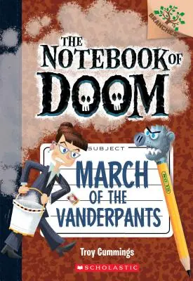 A Vanderpants menetelése: A Branches Book (A Végzet Füzetfüzetének 12. száma), 12 - March of the Vanderpants: A Branches Book (the Notebook of Doom #12), 12