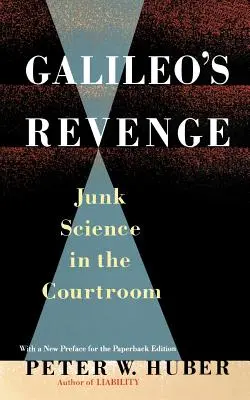 Galilei bosszúja: Junk Science in Ihe Courtroom - Galileo's Revenge: Junk Science in Ihe Courtroom