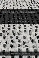 Az iszlám és a fekete-amerikaiak: A harmadik feltámadás felé tekintve - Islam and the Blackamerican: Looking Toward the Third Resurrection