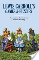 Lewis Carroll játékai és rejtvényei - Lewis Carroll's Games and Puzzles