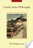 Klasszikus ázsiai filozófia: Útmutató az alapvető szövegekhez - Classic Asian Philosophy: A Guide to the Essential Texts