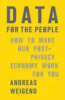 Adatok az emberekért: Hogyan tegyük a magánélet utáni gazdaságot az Ön számára hasznossá? - Data for the People: How to Make Our Post-Privacy Economy Work for You