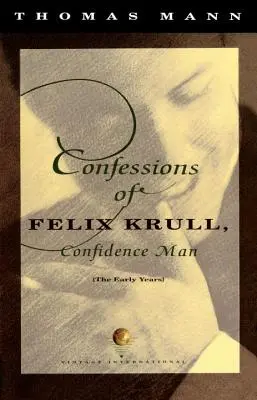 Felix Krull, a bizalom emberének vallomásai: A korai évek - Confessions of Felix Krull, Confidence Man: The Early Years