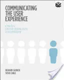 A felhasználói élmény kommunikálása: Gyakorlati útmutató a hasznos UX-dokumentáció létrehozásához - Communicating the User Experience: A Practical Guide for Creating Useful UX Documentation