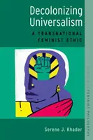 Dekolonizáló univerzalizmus: Egy transznacionális feminista etika - Decolonizing Universalism: A Transnational Feminist Ethic