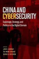 Kína és a kiberbiztonság: Kémkedés, stratégia és politika a digitális tartományban - China and Cybersecurity: Espionage, Strategy, and Politics in the Digital Domain