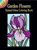 Kerti virágok festett üveg színező könyv - Garden Flowers Stained Glass Coloring Book