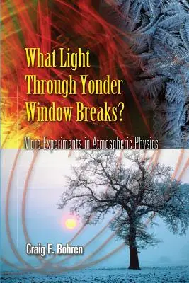 Milyen fény tör be az ablakon?: További kísérletek a légkörfizikában - What Light Through Yonder Window Breaks?: More Experiments in Atmospheric Physics