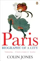 Párizs - Egy város életrajza - Paris - Biography of a City