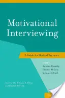 Motivációs interjúkészítés: Útmutató az orvostanhallgatók számára - Motivational Interviewing: A Guide for Medical Trainees