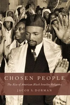 Chosen People: Az amerikai fekete izraelita vallások felemelkedése - Chosen People: The Rise of American Black Israelite Religions