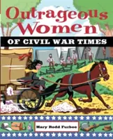 A polgárháborús idők felháborító asszonyai - Outrageous Women of Civil War Times