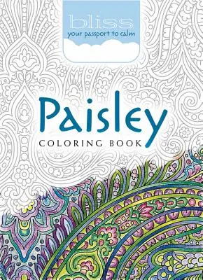 Bliss Paisley színezőkönyv: Az útlevél a nyugalomhoz - Bliss Paisley Coloring Book: Your Passport to Calm