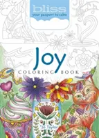 Bliss Joy Coloring Book: Az útlevél a nyugalomhoz - Bliss Joy Coloring Book: Your Passport to Calm