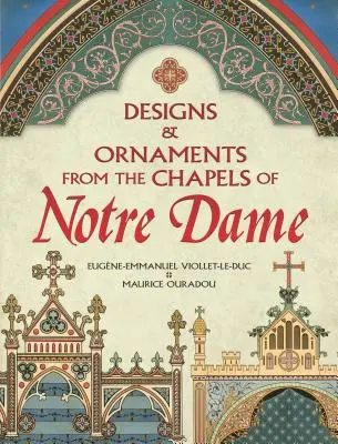 A Notre-Dame kápolnák tervei és díszei - Designs and Ornaments from the Chapels of Notre Dame